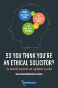 Cover of So You Think You&#8217;re An Ethical Solicitor? The new SRA Standards & Regulations in Action