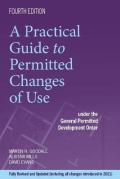 Cover of A Practical Guide to Permitted Changes of Use under the General Permitted Development Order