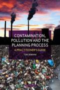 Cover of Contamination, Pollution and the Planning Process: A Practitioner&#8217;s Guide
