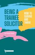 Cover of Being a Trainee Solicitor: How to survive and thrive