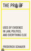 Cover of The Proof: Uses of Evidence in Law, Politics, and Everything Else