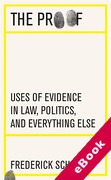 Cover of The Proof: Uses of Evidence in Law, Politics, and Everything Else (eBook)