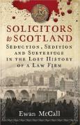Cover of Solicitors to Scotland: Seduction, Sedition and Subterfuge in the Lost History of a Law Firm
