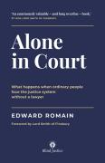 Cover of Alone in Court: What happens when ordinary people face the justice system without a lawyer