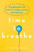 Cover of Time to Breathe: Navigating Life and Work for Energy, Success and Happiness