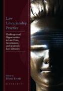 Cover of Law Librarianship Practice: Challenges and Opportunities in Law Firm, Government, and Academic Law Libraries