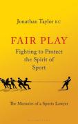 Cover of Fair Play - Fighting To Protect The Spirit Of Sport: The Memoirs Of A Sports Lawyer