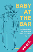 Cover of Baby at the Bar: Navigating life as a barrister after becoming a parent (eBook)