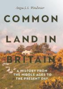 Cover of Common Land in Britain: A History from the Middle Ages to the Present Day