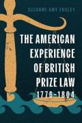 Cover of The American Experience of British Prize Law, 1776-1804