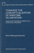 Cover of Towards the Conceptualisation of Maritime Delimitation: Legal and Technical Aspects of a Political Process