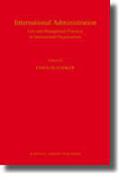Cover of International Administration: Law and Management Practices in International Organisations