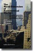 Cover of Moral Dimension of Asymmetrical Warfare: Counter-terrorism, Democratic Values and Military Ethics