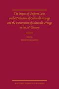 Cover of The Impact of Uniform Laws on the Protection of Cultural Heritage and the Preservation of Cultural Heritage in the 21st Century