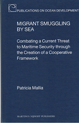 Cover of Migrant Smuggling by Sea: Combating a Current Threat to Maritime Security through the Creation of a Cooperative Framework