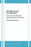 Cover of The State versus the Individual: The Unresolved Dilemma of Humanitarian Intervention