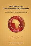 Cover of The African Union: Legal and Institutional Framework: A Manual on the Pan-African Organization