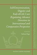 Cover of Self-Determination, Dignity and End-of-Life Care: Regulating Advance Directives in International and Comparative Perspective