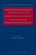 Cover of The Rules, Practice, and Jurisprudence of International Courts and Tribunals
