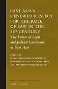 Cover of East Asia&#8217;s Renewed Respect for the Rule of Law in the 21st Century: The Future of Legal and Judicial Landscapes in East Asia