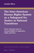 Cover of The Inter-American Human Rights System as a Safeguard for Justice in National Transitions: From Amnesty Laws to Accountability in Argentina, Chile and Peru