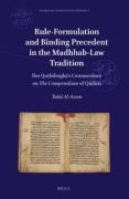 Cover of Rule-Formulation and Binding Precedent in the Madhhab-Law Tradition: Ibn Quṭlūbughā’s Commentary on The Compendium of Qudūrī