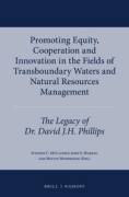 Cover of Promoting Equity, Cooperation and Innovation in the Fields of Transboundary Waters and Natural Resources Management: The Legacy of Dr. David J.H. Phillips