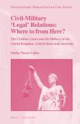 Cover of Civil-Military 'Legal' Relations: Where to from Here? The Civilian Courts and the Military in the United Kingdom, United States and Australia