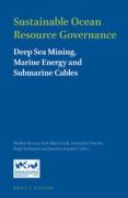 Cover of Sustainable Ocean Resource Governance: Deep Sea Mining, Marine Energy and Submarine Cables
