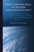Cover of What Does Risk Mean in This New &#8220;Risky Space Business&#8221;? Managing Liability Exposure for Injuries to Crew and Passengers Resulting from US Commercial Space Activities