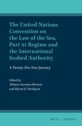 Cover of The United Nations Convention on the Law of the Sea, Part XI - Regime and the International Seabed Authority: A Twenty-Five Year Journey