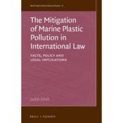 Cover of The Mitigation of Marine Plastic Pollution in International Law: Facts, Policy and Legal Implications