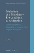 Cover of Mediation as a Mandatory Pre-condition to Arbitration: Alternative Dispute Resolution in Investor-State Dispute Settlement