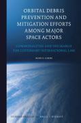 Cover of Orbital Debris Prevention and Mitigation Efforts among Major Space Actors: Commonalities and the Search for Customary International Law