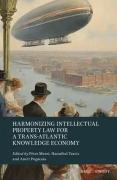 Cover of Harmonizing Intellectual Property Law for a Trans-Atlantic Knowledge Economy