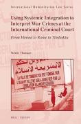 Cover of Using Systemic Integration to Interpret War Crimes at the International Criminal Court: From Vienna to Rome to Timbuktu
