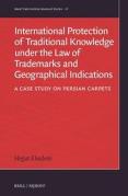 Cover of International Protection of Traditional Knowledge under the Law of Trademarks and Geographical Indications: A Case Study on Persian Carpets