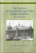 Cover of The Origins of an International Legal Order of Peace and Justice: Peace through Law