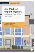 Cover of Low-Paid EU Migrant Workers: The House, The Street, The Town