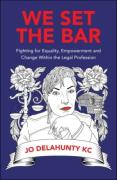 Cover of We Set the Bar: Fighting for Equality, Empowerment and Change within the Legal Profession
