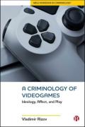 Cover of A Criminology of Videogames: Playing at Crime and its Control