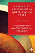 Cover of Credibility Assessment in Queer Asylum Cases: Believe it or Not?