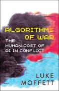 Cover of Algorithms of War: The Human Cost of AI in Conflict