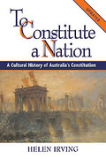 Cover of To Constitute a Nation: A Cultural History of Australia's Constitution