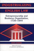 Cover of Industrializing English Law: Entrepreneurship and Business Organization 1720 - 1844