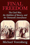 Cover of Final Freedom: The Civil War, the Abolition of Slavery, and the Thirteenth Amendment