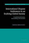 Cover of International Dispute Settlement in an Evolving Global Society: Constitutionalization, Accessibility, Privatization