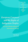 Cover of European Conquest and the Rights of Indigenous Peoples: The Moral Backwardness of International Society