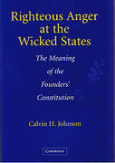 Cover of Righteous Anger at the Wicked States: The Meaning of the Founders' Constitution