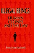 Cover of Illegal Beings: Human Clones and the Law